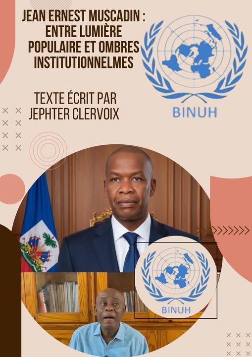 Jean Ernest Muscadin : Entre lumière populaire et ombres institutionnelles Ecrit par Jephter CLERVOIX